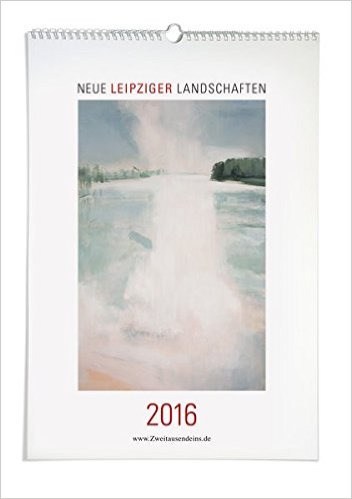 Kunstkalender 2016. Neue Leipziger Landschaften